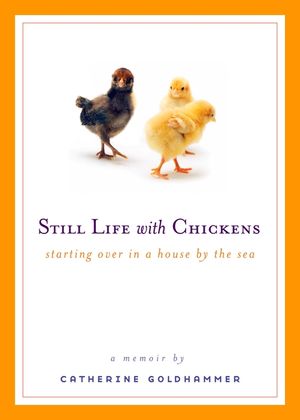 Still Life with Chickens: Starting Over in a House by the Sea image number 0