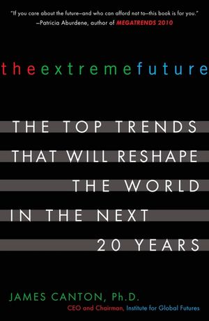 The Extreme Future: The Top Trends That Will Reshape the World in the Next 20 Years image number 0