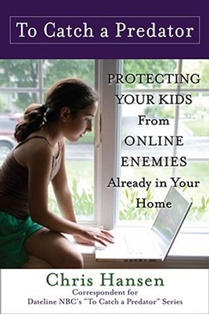 To Catch a Predator: Protecting Your Kids from Online Enemies Already in Your Home image number 0