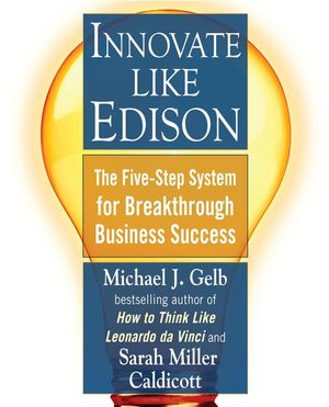 Innovate Like Edison: The Five-Step System for Breakthrough Business Success image number 0