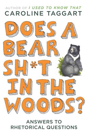 Does a Bear Sh*t in the Woods?: Answers to Rhetorical Questions image number 0