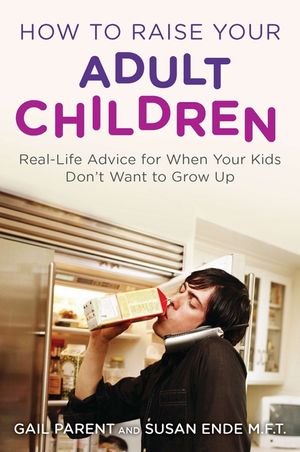 How to Raise Your Adult Children: Real-Life Advice for When Your Kids Don't Want to Grow Up image number 0
