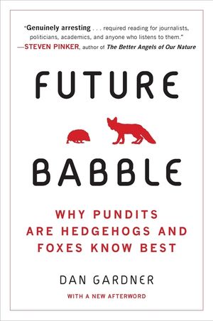 Future Babble: Why Pundits Are Hedgehogs and Foxes Know Best image number 0