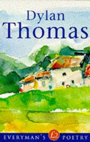 Dylan Thomas: Everyman Poetry image number 0