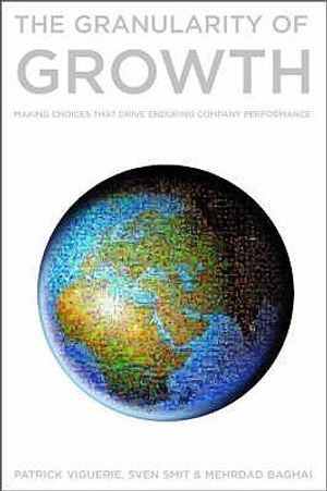 The Granularity of Growth: Making Choices That Drive Enduring Company Performance. Patrick Viguerie, Sven Smit & Mehrdad Baghai image number 0