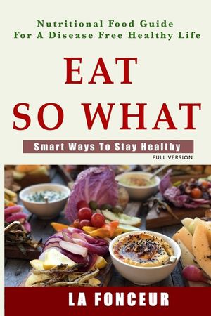Eat So What! Smart Ways To Stay Healthy image number 0