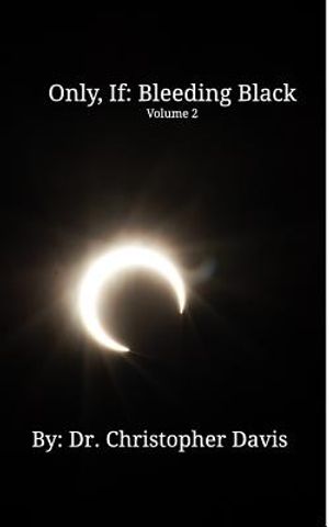 Only, If: Bleeding Black image number 0