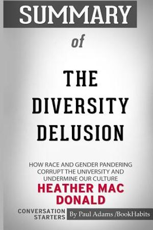 Summary of The Diversity Delusion by Heather Mac Donald: Conversation Starters image number 0