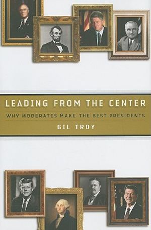 Leading from the Center: Why Moderates Make the Best Presidents image number 0