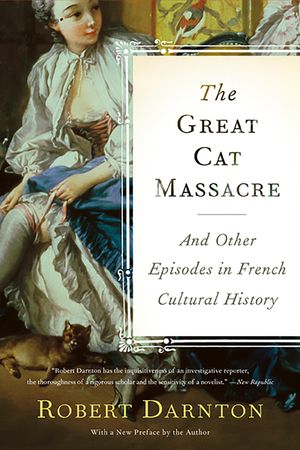 The Great Cat Massacre: And Other Episodes in French Cultural History image number 0
