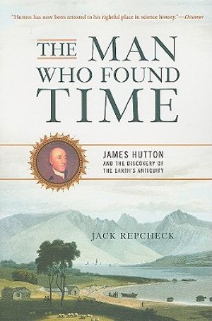 The Man Who Found Time: James Hutton and the Discovery of Earth's Antiquity image number 0