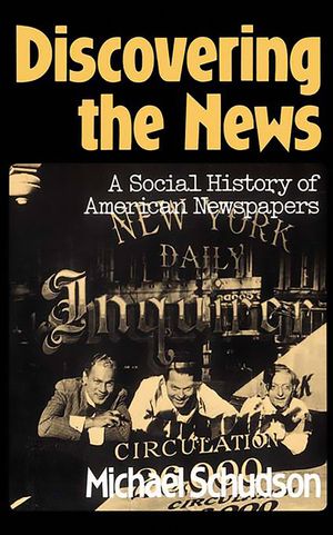 Discovering the News: A Social History of American Newspapers image number 0