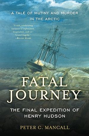 Fatal Journey: The Final Expedition of Henry Hudson--A Tale of Mutiny and Murder in the Arctic image number 0