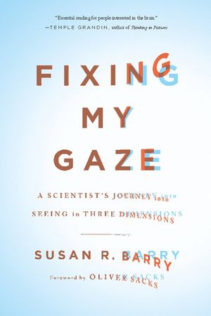 Fixing My Gaze: A Scientist's Journey Into Seeing in Three Dimensions image number 0