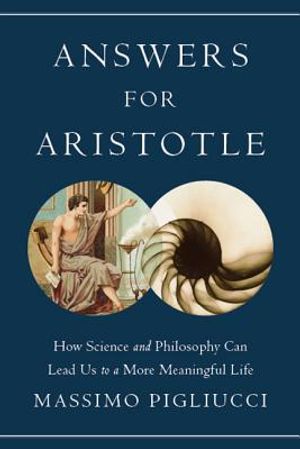 Answers for Aristotle: How Science and Philosophy Can Lead Us to a More Meaningful Life image number 0