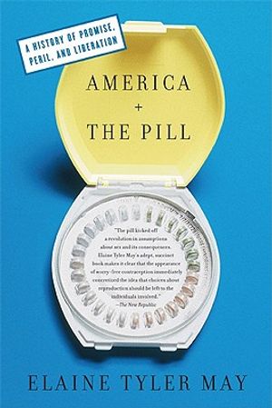 America and the Pill: A History of Promise, Peril, and Liberation image number 0