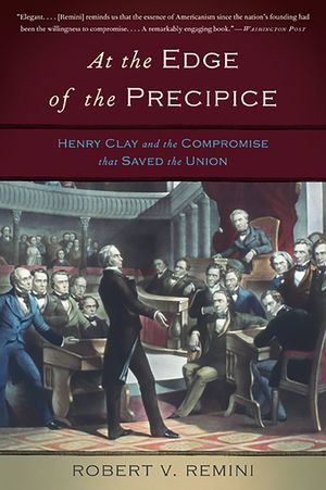 At the Edge of the Precipice: Henry Clay and the Compromise That Saved the Union image number 0