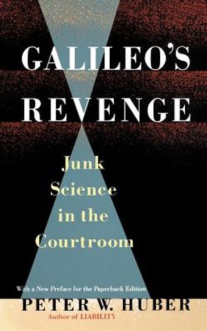 Galileo's Revenge: Junk Science in Ihe Courtroom image number 0