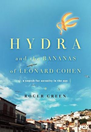 Hydra and the Bananas of Leonard Cohen: A Search for Serenity in the Sun image number 0