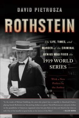 Rothstein: The Life, Times, and Murder of the Criminal Genius Who Fixed the 1919 World Series image number 0