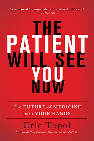 The Patient Will See You Now: The Future of Medicine Is in Your Hands image number 0