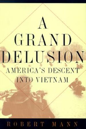 A Grand Delusion: America's Descent Into Vietnam image number 0