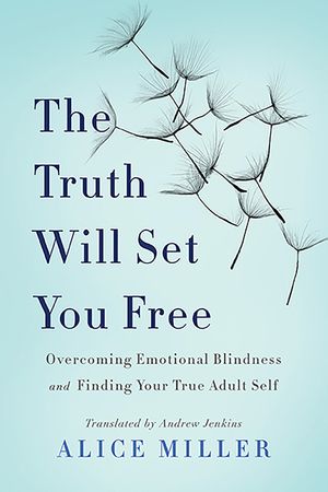 The Truth Will Set You Free: Overcoming Emotional Blindness and Finding Your True Adult Self image number 0