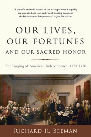Our Lives, Our Fortunes and Our Sacred Honor: The Forging of American Independence, 1774-1776 image number 0