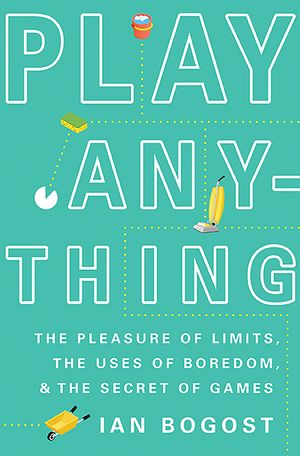 Play Anything: The Pleasure of Limits, the Uses of Boredom, and the Secret of Games image number 0