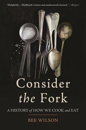 Consider the Fork: A History of How We Cook and Eat image number 0