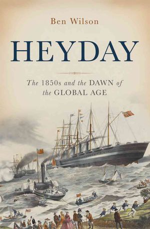 Heyday: The 1850s and the Dawn of the Global Age image number 0