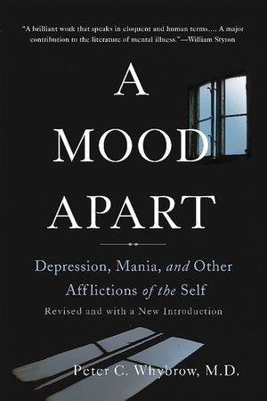 A Mood Apart: Depression, Mania, and Other Afflictions of the Self image number 0