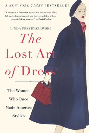 The Lost Art of Dress: The Women Who Once Made America Stylish image number 0