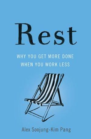 Rest: Why You Get More Done When You Work Less image number 0
