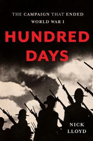 Hundred Days: The Campaign That Ended World War I image number 0