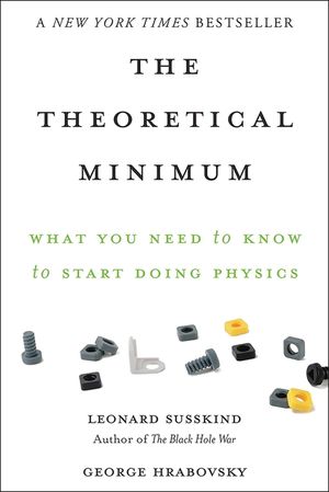 The Theoretical Minimum: What You Need to Know to Start Doing Physics image number 0