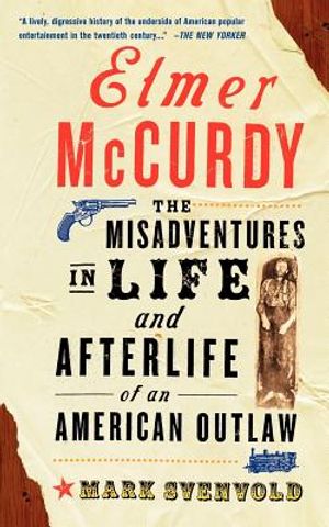 Elmer McCurdy: The Life and Afterlife of an American Outlaw image number 0