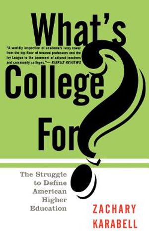 What's College For?: The Struggle to Define American Higher Education image number 0