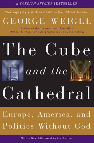 The Cube and the Cathedral: Europe, America, and Politics Without God image number 0
