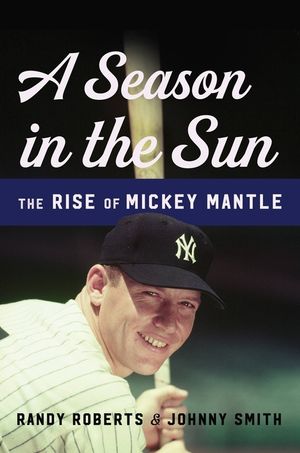 A Season in the Sun: The Rise of Mickey Mantle image number 0
