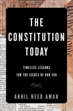 The Constitution Today: Timeless Lessons for the Issues of Our Era image number 0