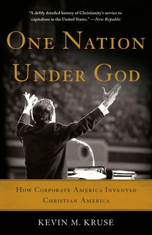 One Nation Under God: How Corporate America Invented Christian America image number 0