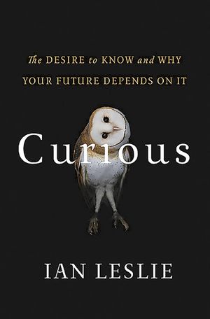 Curious: The Desire to Know and Why Your Future Depends on It image number 0