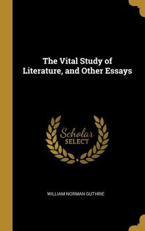 The Vital Study of Literature, and Other Essays image number 0