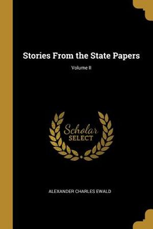 Stories from the State Papers; Volume II image number 0