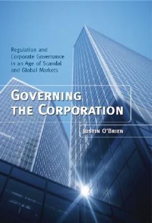 Governing the Corporation: Regulation and Corporate Governance in an Age of Scandal and Global Markets image number 0