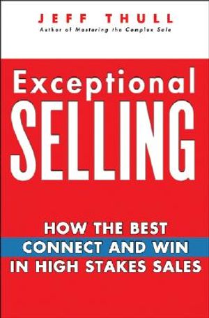 Exceptional Selling: How the Best Connect and Win in High Stakes Sales image number 0