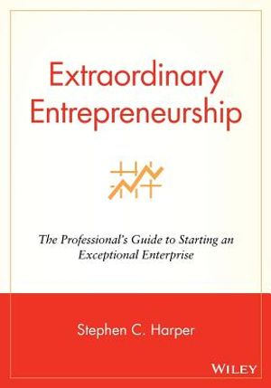 Extraordinary Entrepreneurship: The Professional's Guide to Starting an Exceptional Enterprise image number 0