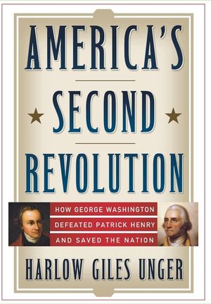 America's Second Revolution: How George Washington Defeated Patrick Henry and Saved the Nation image number 0