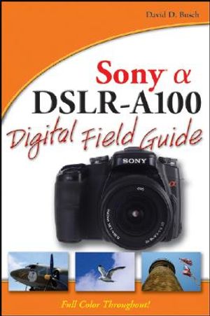 Sony Alpha DSLR-A100 Digital Field Guide image number 0